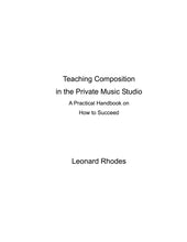 Teaching Composition in the Private Music Studio by Len Rhodes